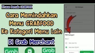 'Cara Memindahkan Menu Grabfood Ke Kategori Lain Di Aplikasi Grab Merchant || Tutorial Gofood Penjual'