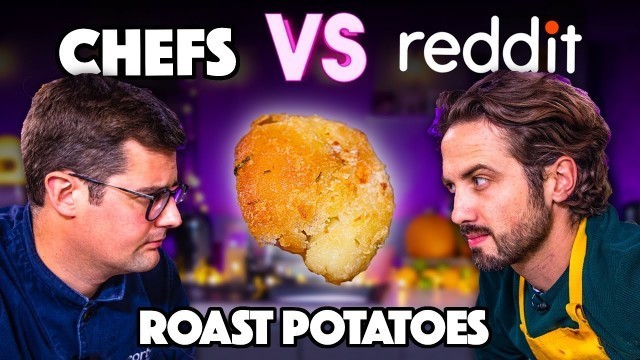 'Who Makes the Best Roast Potatoes? Chefs or Reddit? CHEFS VS THE INTERNET | Sorted Food'