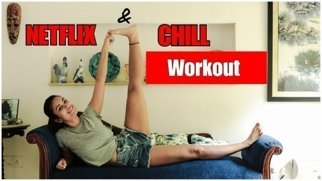 'NETFLIX & CHILL Workout for all LAZY people | Indian female fitness | Yogasini'