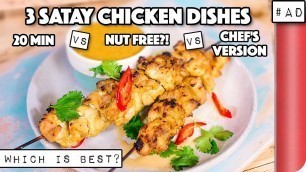 '3 Satay Chicken Recipes COMPARED. Which is best? | 20 min vs Nut Free vs Chef’s Version'