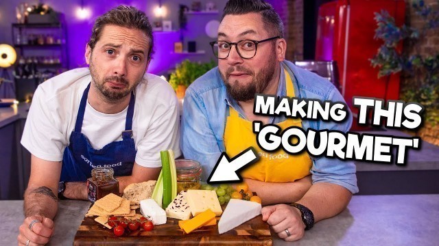 'Can we make Cheese & Crackers GOURMET?! | Sorted Food'