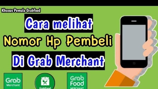 'Cara Mengetahui Nomor Hp Customer Grab di Aplikasi Grab Merchant | Cara Lihat Nomor Pembeli Grabfood'