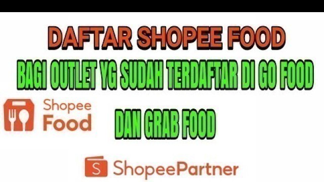 'TERNYATA BEGINI DAFTAR SHOPEE FOOD MERCHANT KALAU KITA SUDAH PUNYA OUTLET DI GO FOOD DAN GRAB FOOD'