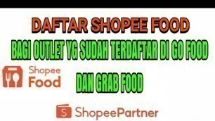 'TERNYATA BEGINI DAFTAR SHOPEE FOOD MERCHANT KALAU KITA SUDAH PUNYA OUTLET DI GO FOOD DAN GRAB FOOD'