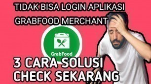 'Tidak Bisa Login Pada aplikasi Grabfood Merchant ,3 Cara Solusi nya'