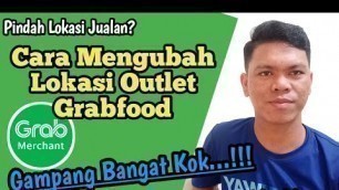 'cara mengubah lokasi grabfood | cara mengubah lokasi alamat grab merchant'