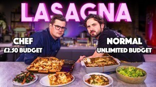 'LASAGNA BUDGET BATTLE | Chef (£2.50 budget) VS Normal (Unlimited budget) | Sorted Food'