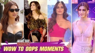 'Kriti Sanon | Wow To Oops Moments In Public | What The Fashion'