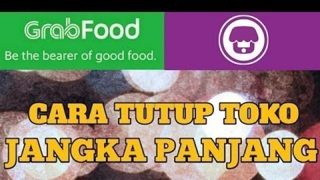 'Cara buka dan tutup toko jangka panjang grabfood dan gobiz | terbaru 2021'