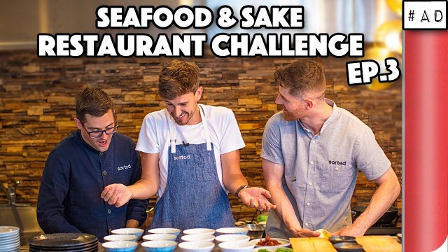 'SEAFOOD AND SAKE RESTAURANT CHALLENGE - THE FINALE!!! (EP. 3/3) | SORTEDfood'