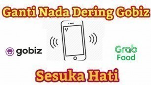 '#Gobiz Cara ganti nada dering GOBIZ & GRABFOOD sesuai yang kita inginkan'