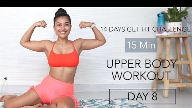 '15 Min Upper Body | DAY 8 | 14 Days Get Fit Challenge | Indian Female Fitness | Yogasini'