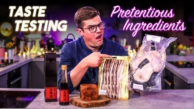 'Chef and Normals Taste Test Pretentious Ingredients Vol.13 | Sorted Food'