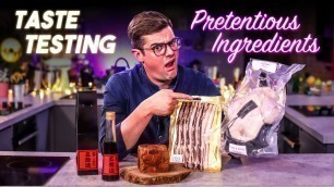 'Chef and Normals Taste Test Pretentious Ingredients Vol.13 | Sorted Food'