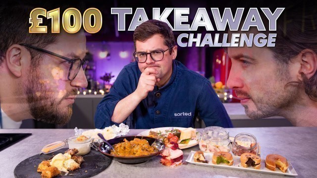 '£100 Takeaway Challenge | Can we IMPRESS THE CHEF?? | Sorted Food'