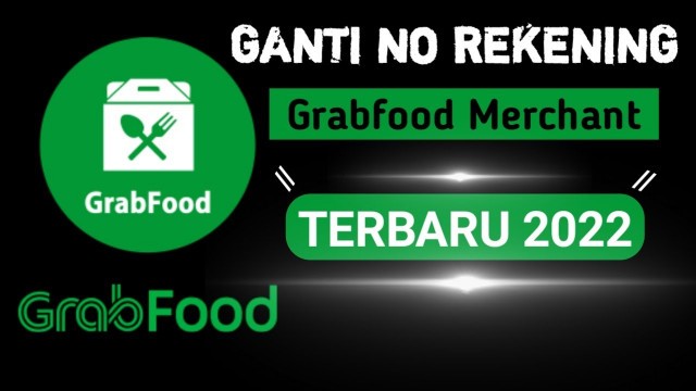 'Tutorial Cara Mudah Ganti No Rekening Grab Merchant Terbaru 2022'