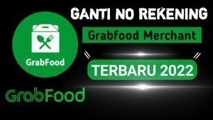 'Tutorial Cara Mudah Ganti No Rekening Grab Merchant Terbaru 2022'