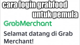 'Cara login grabfood merchant - tutorial grabmerchant'