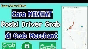 'Cara Melihat Posisi Driver Grabfood di Grab Merchant || Tutorial Restoran Grabfood'