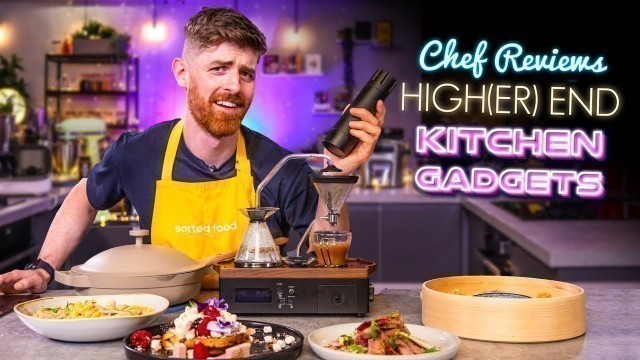 'A Chef Reviews High(er) End Kitchen Gadgets! Vol.4 | Sorted Food'