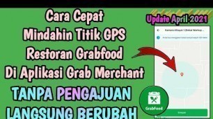 'Cara Mudah Merubah Titik Koordinat Grabfood di Grab Merchant || Ubah Titik GPS TANPA Pengajuan'