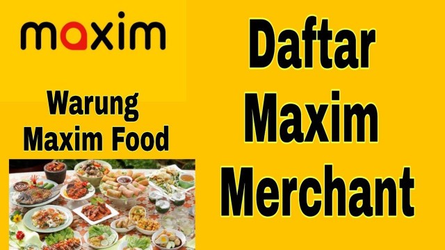 'Cara Daftar Maxim Food Merchant  || Daftar Warung Maxim Ojek Online'