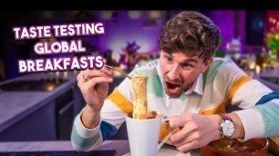 'Taste Testing BREAKFASTS from Around the World!! | Sorted Food'