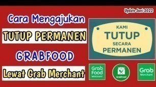 'Cara Tutup Permanen Akun Grabfood Merchant 2022 || Tutup Resto Grabfood Permanen Lewat Grab Merchant'