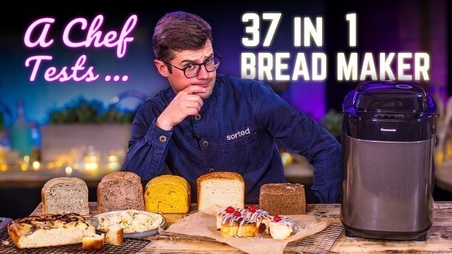 'A Chef Tests a 37-In-1 Bread Maker | Sorted Food'