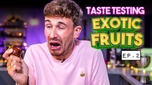 'Taste Testing EXOTIC FRUITS | Ep.2 | Sorted Food'