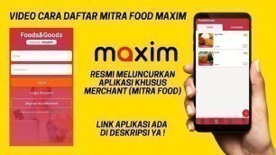 'Cara Daftar Pada Aplikasi Maxim Food (Merchant Maxim Foods&Goods)'