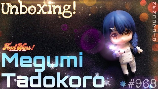 'Unboxing - Megumi Tadokoro Nendoroid 968 | Food Wars!'