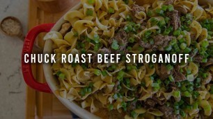 'Chuck Roast Beef Stroganoff'