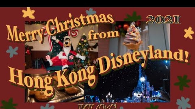 'Hong Kong Disneyland Vlog | Christmas 2021 | Food, Shows, Concert, and more!'