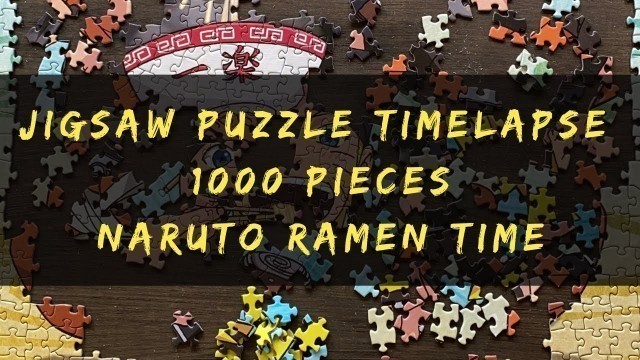 'Naruto Ramen Time | 1000 Piece Jigsaw Puzzle Time Lapse'