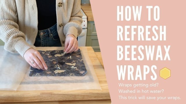 'REFRESHER BAR TUTORIAL : How to refresh your old beeswax food wraps'