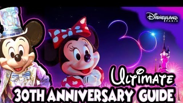 'ULTIMATE Disneyland Paris 30th ANNIVERSARY GUIDE:  Tips / Food / Shows & EVERYTHING you NEED TO KNOW'