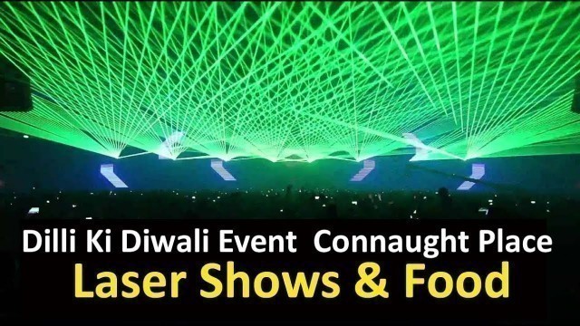 'Dilli Ki Diwali CP (Connaught Place) - Laser Shows & Food, Timings | Diwali Celebration in Delhi'