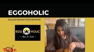 'Eggoholic Restaurant Review| Dallas|Indian Food Reviews|Tastebuds by Anubhi|Dallas Food Review'