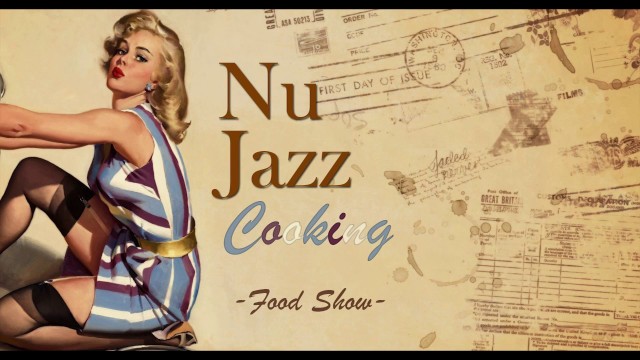 'Nu Jazz Cooking | No Copyright Music for Cooking and Food Shows'