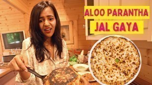 'I made INDIAN FOOD in SCOTLAND (ALOO PARANTHA jala dia) 