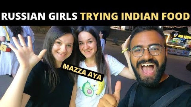 'RUSSIAN GIRLS TRYING INDIAN FOOD FOR THE FIRST TIME | Foreigners try Indian Food first time'