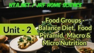 'NTA NET/JRF(HOME SCIENCE) Food Groups - Balance Diet, Food Pyramid, Macro & Micro Nutrition in Hindi'