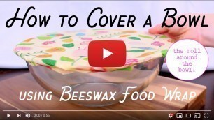 'The RIGHT WAY to cover a bowl using beeswax food wrap'