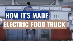 'How it\'s made, Electric food truck'