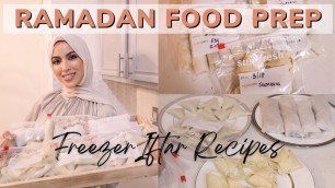 'Ramadan Food Preparation 2022 | Pre Ramadan Preparation Make ahead and Freeze Iftar Recipes!'