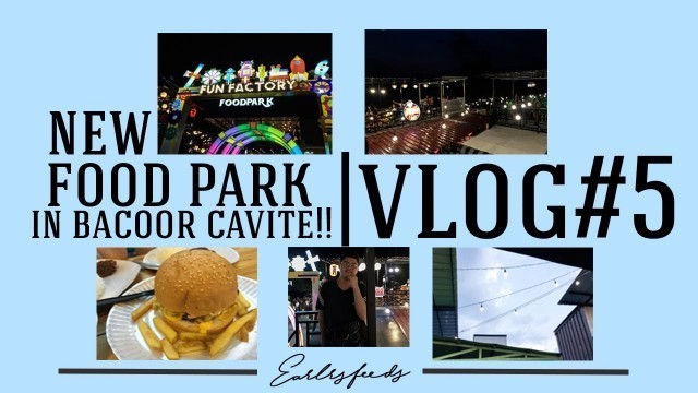 'NEW FOOD PARK IN BACOOR CAVITE!!! | VLOG 005 -EARL SAMPAGA (Philippines)'