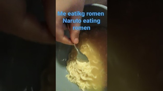 'people eating romen the haw Naruto dose it 