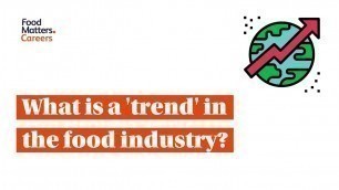 'What is a trend in the food industry? Food Matters Careers'