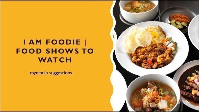 'I am foodie - Food shows to watch | Tamil'